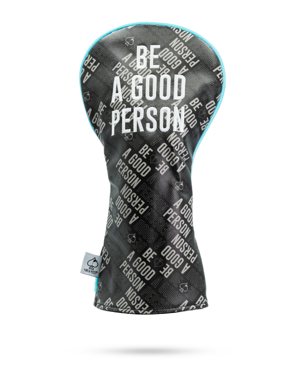 Bold driver cover featuring the phrase "Be A Good Person" in a stylish, modern design, perfect for golfers who want to stand out.